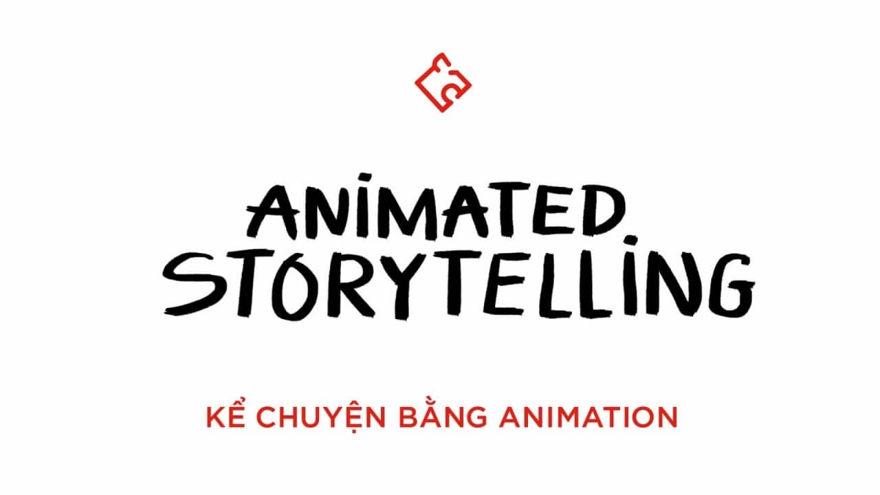 Animated Storytelling - Kể chuyện bằng Animation